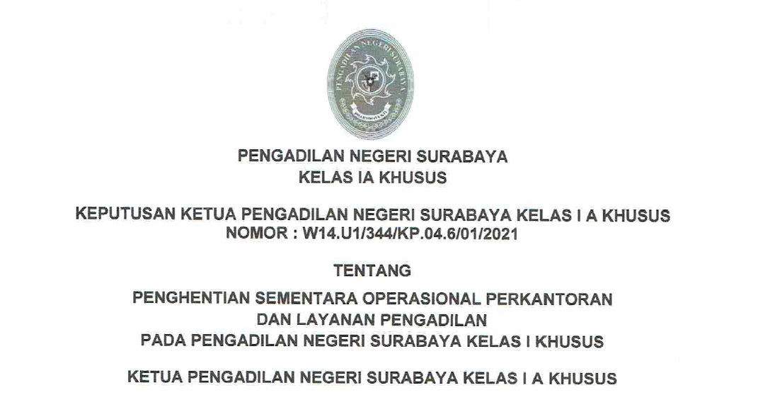 Surat Keputusan Ketua PN Surabaya menghentikan sementara operasional perkantoran dan layanan PN Surabaya terhitung sejak tanggal 18 hingga 22 Januari 2021.SP/BUDI